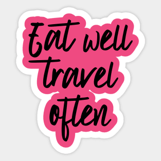 Eat well travel often Sticker